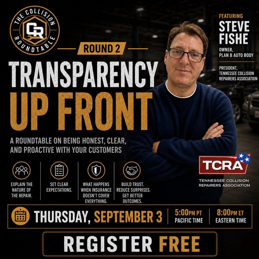 The Collision Roundtable, Round 2 promo poster: "Transparency Up Front" — a roundtable on being honest, clear, and proactive with your customers. Featuring Steve Fishe, Owner of Plan B Auto Body and President of the Tennessee Collision Repairers Association (TCRA). Talking points: explain the nature of the repair; set clear expectations; what happens when insurance doesn't cover everything; build trust, reduce surprises, get better outcomes. Thursday, September 3 — 5:00pm PT / 8:00pm ET. Register free.